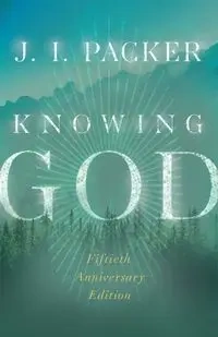 Knowing God - Packer J. I.