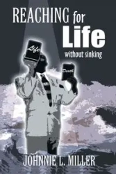 REACHING for LIFE without SINKING - Johnnie L. Miller