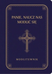 Panie, naucz nas modlić się. Modlitewnik, duże litery, granat - praca zbiorowa