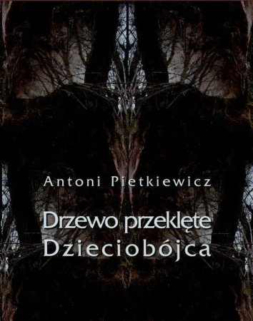 eBook Drzewo przeklęte. Dzieciobójca - Antoni Pietkiewicz epub mobi