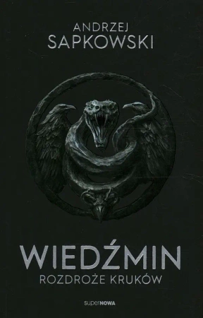 Rozdroże kruków. Wiedźmin. Tom 9. Wydanie serialowe - Andrzej Sapkowski