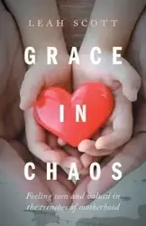 Grace in Chaos - Scott Leah