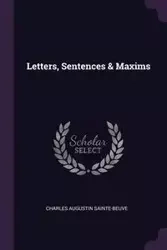 Letters, Sentences & Maxims - Charles Sainte-Beuve Augustin