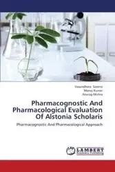 Pharmacognostic and Pharmacological Evaluation of Alstonia Scholaris - Saxena Vasundhara