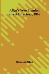 Allen's West London Street Directory, 1868 - Allen Samuel