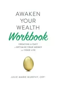 Awaken Your Wealth Workbook - Julie Murphy