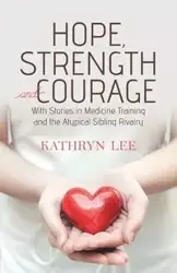Hope, Strength and Courage - Lee Kathryn