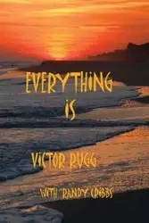 Everything Is - Victor Rugg