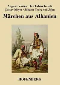 Märchen aus Albanien - August Leskien