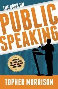 The Book on Public Speaking - Morrison Topher