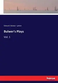 Bulwer's Plays - Edward Lytton  Bulwer