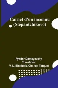 Carnet d'un inconnu (Stépantchikovo) - Dostoyevsky Fyodor