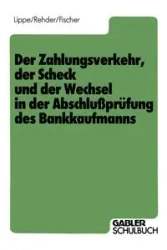 Der Zahlungsverkehr, der Scheck und der Wechsel in der Abschlußprüfung des Bankkaufmanns - Gerhard Lippe