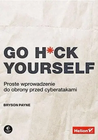 Go H*ck Yourself. Proste wprowadzenie do obrony... - Bryson Payne