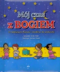 Mój czas z Bogiem 31 biblijnych historii i modlitw - Cecilie Fodor, Gustavo Mazali