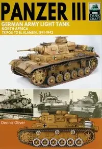 Tank Craft 36: Panzer III, German Army Light Tank - Oliver Dennis