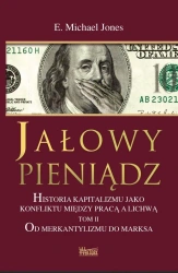 Jałowy pieniądz T.2 Od Merkantylizmu do Marksa BR - Michael E. Jones