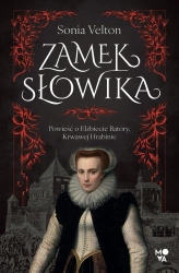 Zamek Słowika. Powieść o Elżbiecie Batory... - Sonia Velton