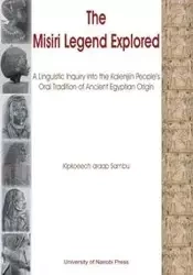 The Misiri Legend Explored. A Linguistic Inquiry into the Kalenjiin People's Oral Tradition of Ancient Egyptian Origin - araap Sambu Kipkoeech