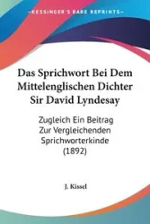 Das Sprichwort Bei Dem Mittelenglischen Dichter Sir David Lyndesay - Kissel J.