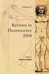 Reviews in Fluorescence 2008 - Geddes Chris D.