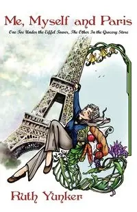 Me, Myself and Paris - Ruth Yunker
