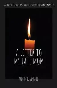 A LETTER TO MY LATE MOM - Victor Ansor
