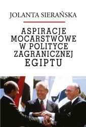 Aspiracje mocarstwowe w polityce zagr. Egiptu - Jolanta Sierańska