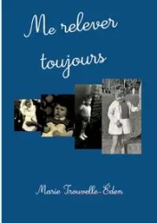 Me relever toujours - Marie Trouvelle-Éden