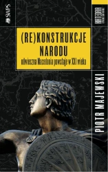 eBook (Re)konstrukcje narodu. Odwieczna Macedonia powstaje w XXI wieku - Piotr Majewski epub mobi