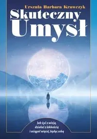 Skuteczny umysł - Urszula Barbara Krawczyk