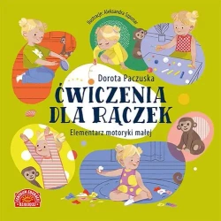 Ćwiczenia dla rączek. Elementarz motoryki małej - Dorota Paczuska
