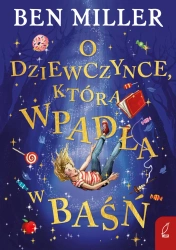 O dziewczynce, która wpadła w baśń - Ben Miller