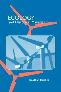 Ecology and Historical Materialism - Hughes Jonathan R. T.