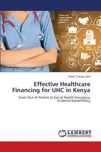 Effective Healthcare Financing for UHC in Kenya - John Tracey Trizah