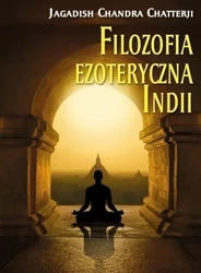 Filozofia ezoteryczna Indii - Chandra Jagadish Chatterji