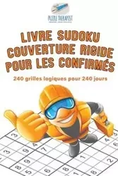 Livre Sudoku couverture rigide pour les confirmés | 240 grilles logiques pour 240 jours - Puzzle Therapist