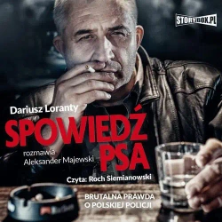 audiobook Spowiedź psa. Brutalna prawda o polskiej policji - Dariusz Loranty