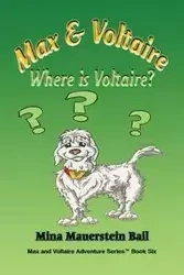 Max and Voltaire Where is Voltaire? - Mina Bail Mauerstein