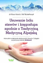 Usuwanie bólu stawów i kręgosłupa zgodnie z.. - Klaus Karsch, Rolf Bickelhaupt