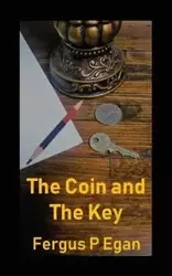 The Coin and the Key - Egan Fergus P