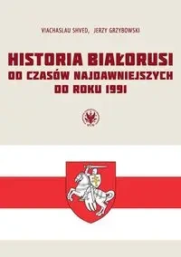 Historia Białorusi od czasów najdawniejszych do roku 1991 - Shved Viachaslau, Jerzy Grzybowski
