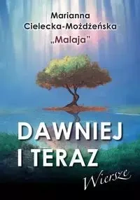 Dawniej i teraz - Marianna Cielecka-Możdżeńska
