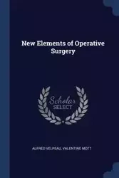 New Elements of Operative Surgery - Alfred Velpeau