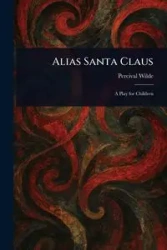 Alias Santa Claus - Wilde Percival