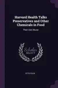 Harvard Health Talks Preservatives and Other Chemicals in Food - Otto Folin