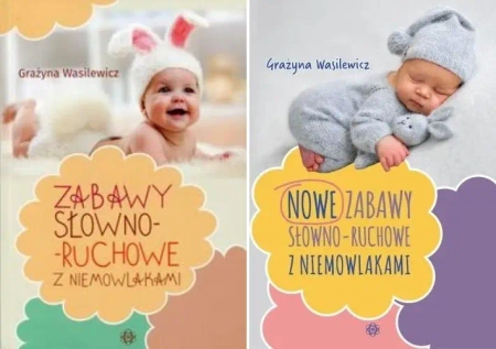 Zabawy słowno-ruchowe z niemowlakami + Nowe zabawy Grażyna Wasilewicz - Grażyna Wasilewicz