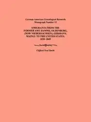 Emigration from the Former Amt Damme, Oldenburg (Now Niederschasen), Germany, Mainly to the United States, 1830-1849. German-American Genealogical Res - Clifford Neal Smith