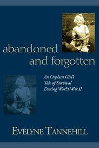 Abandoned and Forgotten - Evelyne Tannehill