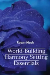 World-Building Harmony Setting Essentials - Musk Rayan